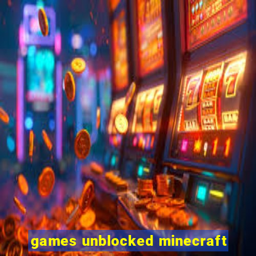 games unblocked minecraft